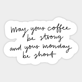 May Your Coffee Be Strong Sticker